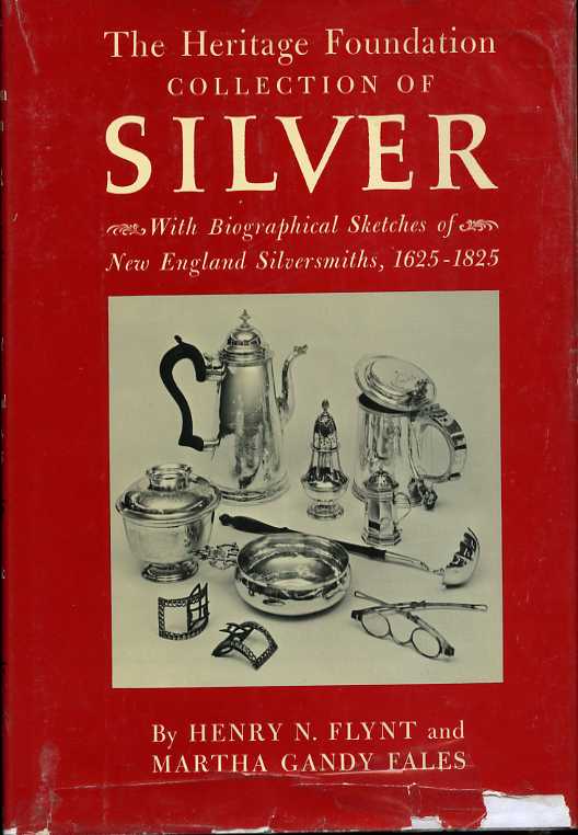 Image for The Heritage Foundation Collection of Silver, with Biographical Sketches of New England Silversmiths, 1625-1825